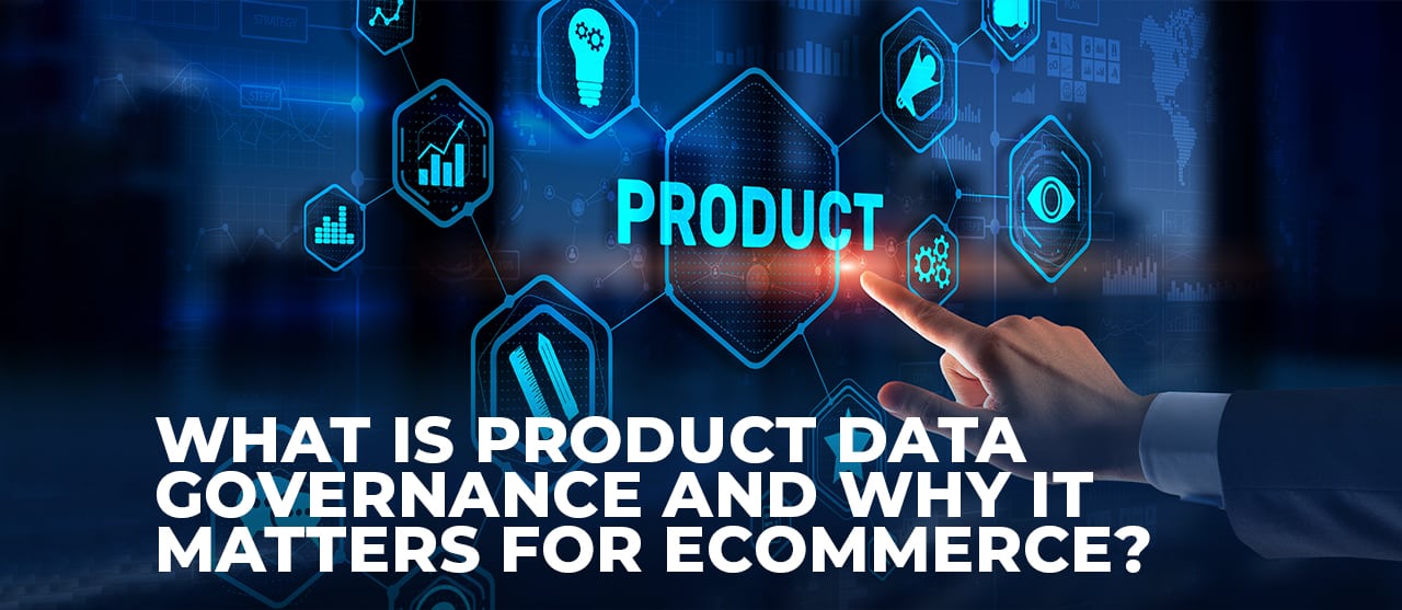 What Is Product Data Governance And Why It Matters For Ecommerce Inner