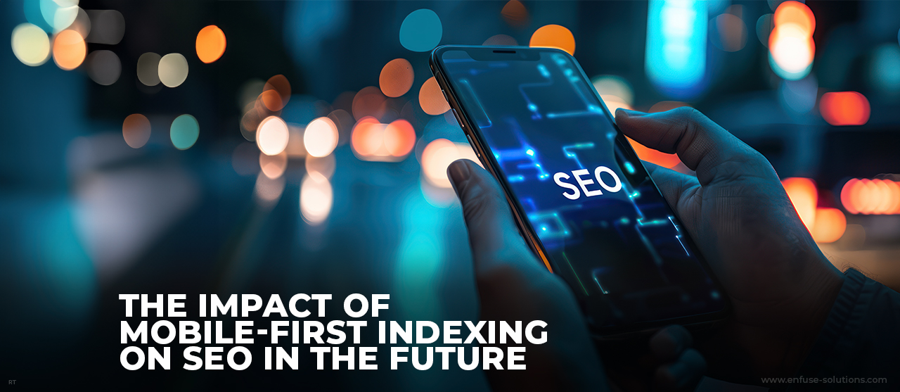 The Impact Of Mobile First Indexing On Seo In The Future Inner