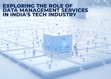 Exploring The Role Of Data Management Services In India's Tech Industry Inner