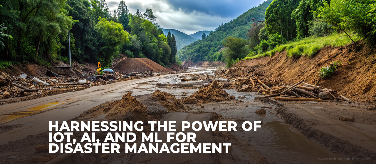 Harnessing The Power Of Iot, Ai, And Ml For Disaster Management Inner