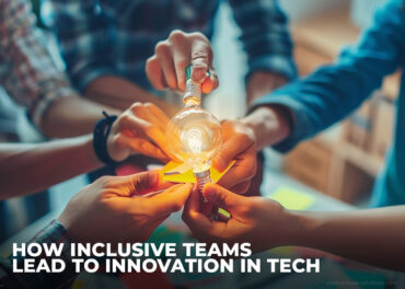 How Inclusive Teams Lead To Innovation In Tech Inner