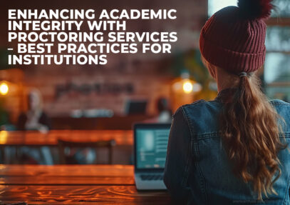 Enhancing Academic Integrity With Proctoring Services Best Practices For Institutions Inner