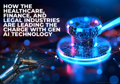 How The Healthcare, Finance, And Legal Industries Are Leading The Charge With Gen Ai Technology Inner