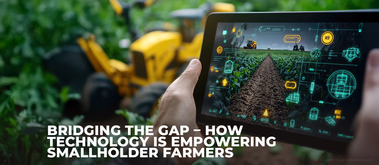 Bridging The Gap – How Technology Is Empowering Smallholder Farmers Inner